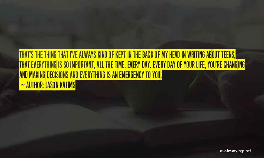 Jason Katims Quotes: That's The Thing That I've Always Kind Of Kept In The Back Of My Head In Writing About Teens, That