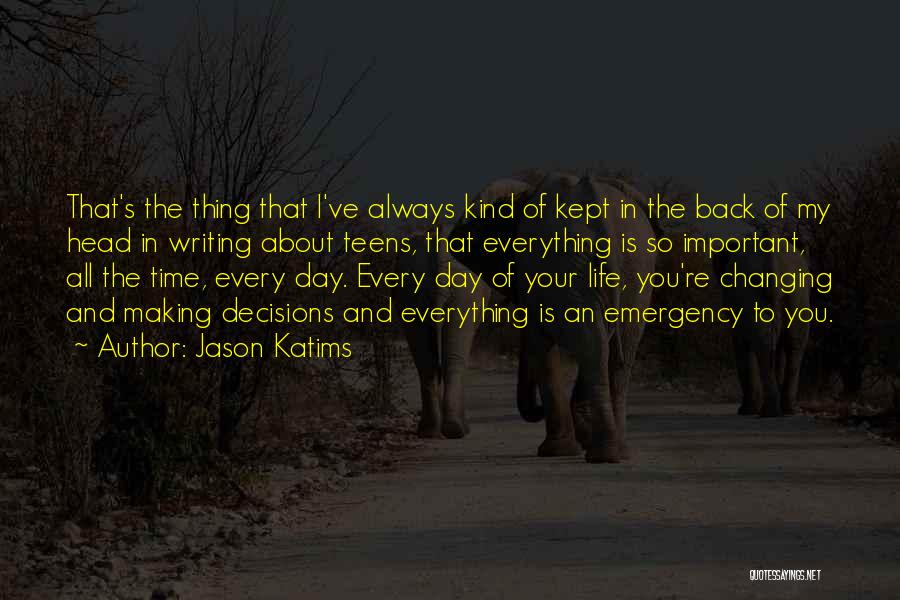 Jason Katims Quotes: That's The Thing That I've Always Kind Of Kept In The Back Of My Head In Writing About Teens, That