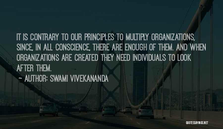 Swami Vivekananda Quotes: It Is Contrary To Our Principles To Multiply Organizations, Since, In All Conscience, There Are Enough Of Them. And When