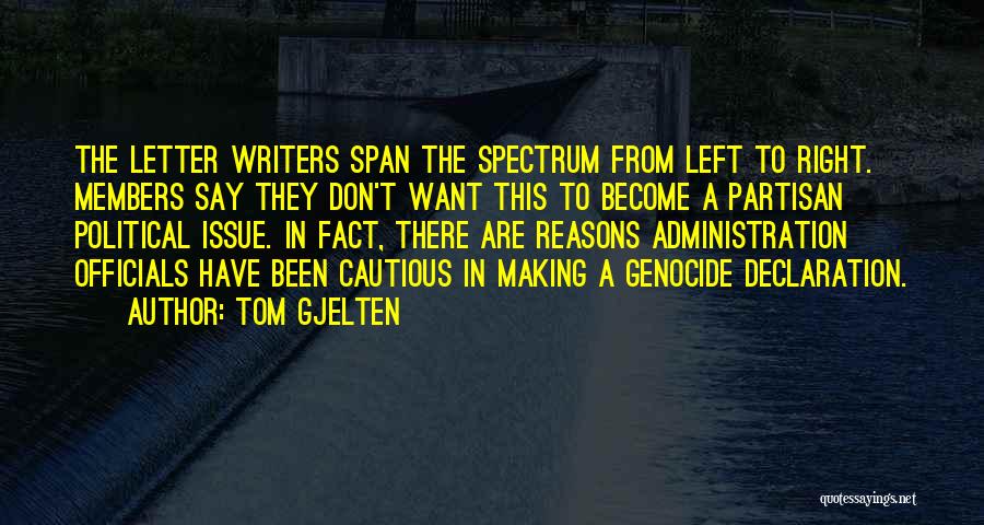 Tom Gjelten Quotes: The Letter Writers Span The Spectrum From Left To Right. Members Say They Don't Want This To Become A Partisan