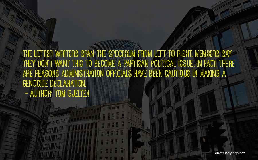 Tom Gjelten Quotes: The Letter Writers Span The Spectrum From Left To Right. Members Say They Don't Want This To Become A Partisan