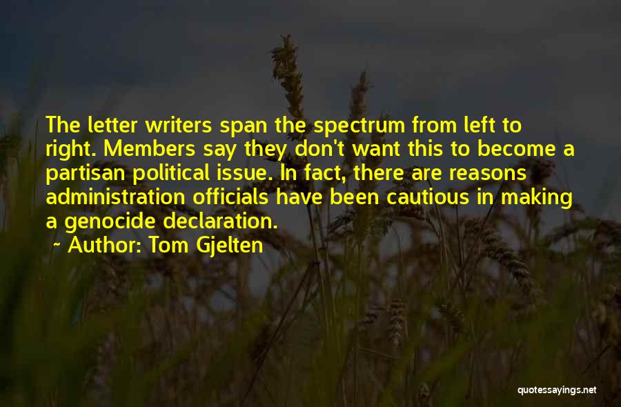 Tom Gjelten Quotes: The Letter Writers Span The Spectrum From Left To Right. Members Say They Don't Want This To Become A Partisan