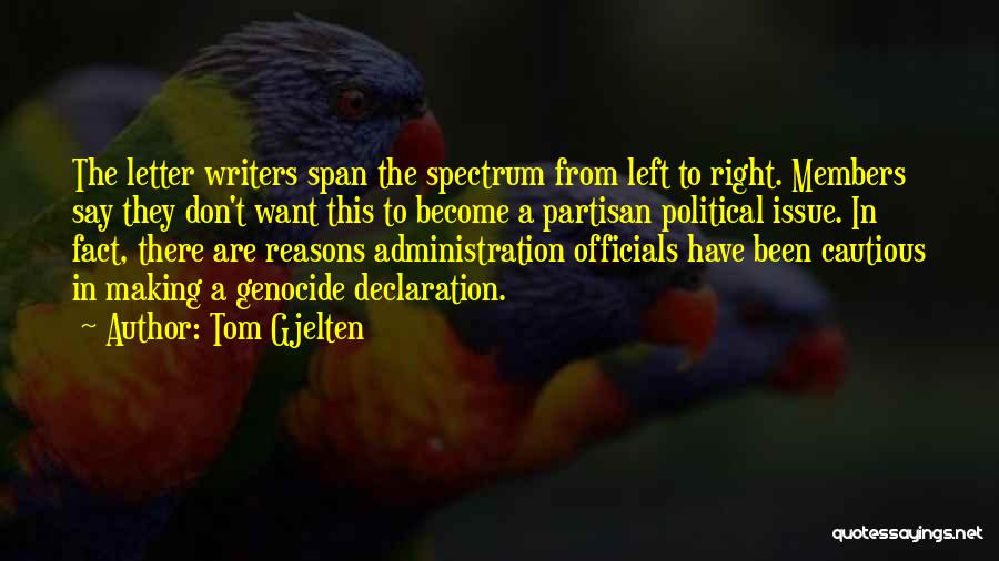 Tom Gjelten Quotes: The Letter Writers Span The Spectrum From Left To Right. Members Say They Don't Want This To Become A Partisan