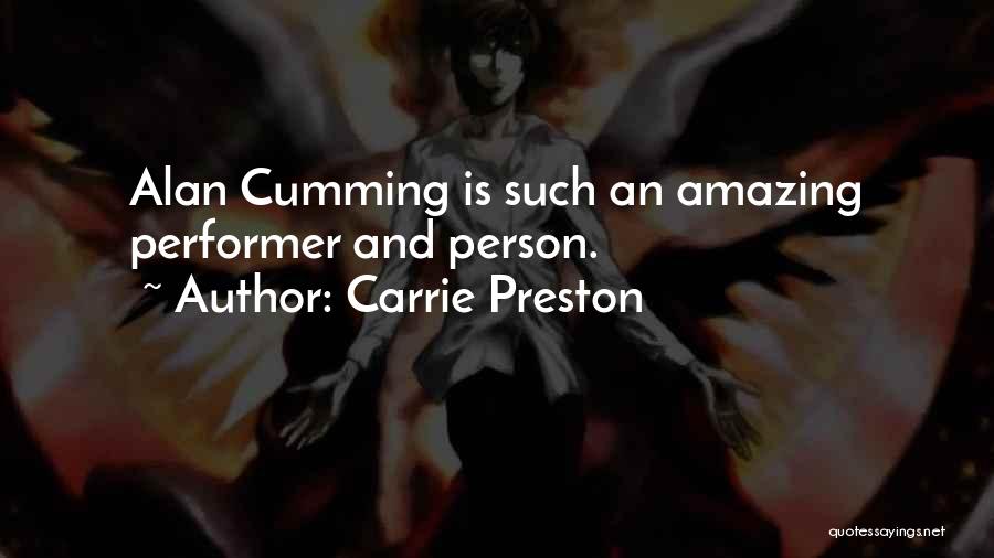 Carrie Preston Quotes: Alan Cumming Is Such An Amazing Performer And Person.