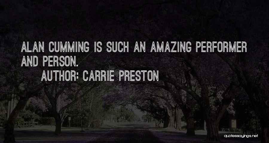Carrie Preston Quotes: Alan Cumming Is Such An Amazing Performer And Person.