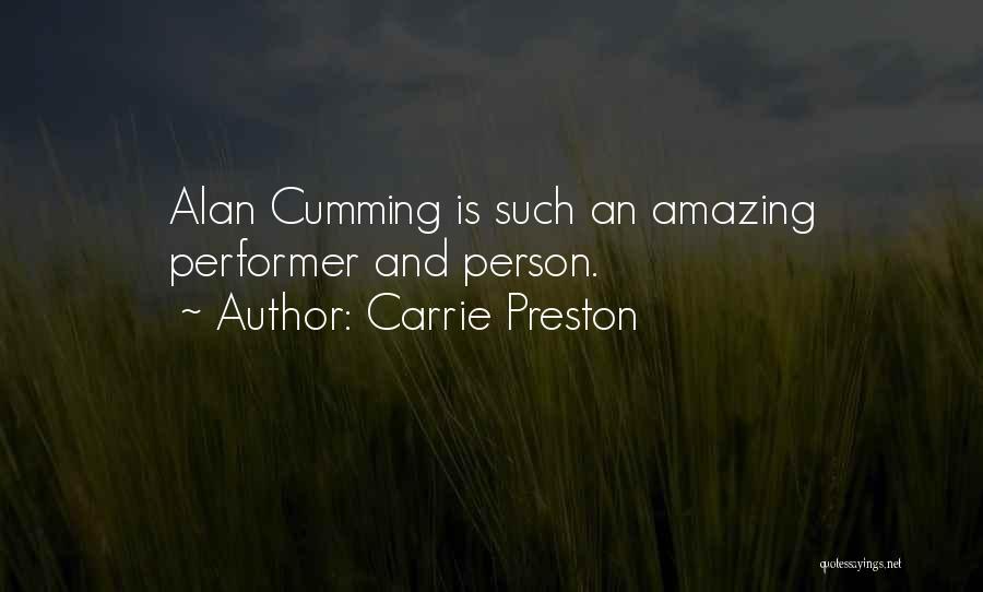Carrie Preston Quotes: Alan Cumming Is Such An Amazing Performer And Person.