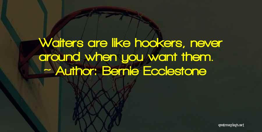 Bernie Ecclestone Quotes: Waiters Are Like Hookers, Never Around When You Want Them.