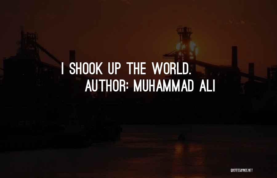 Muhammad Ali Quotes: I Shook Up The World.