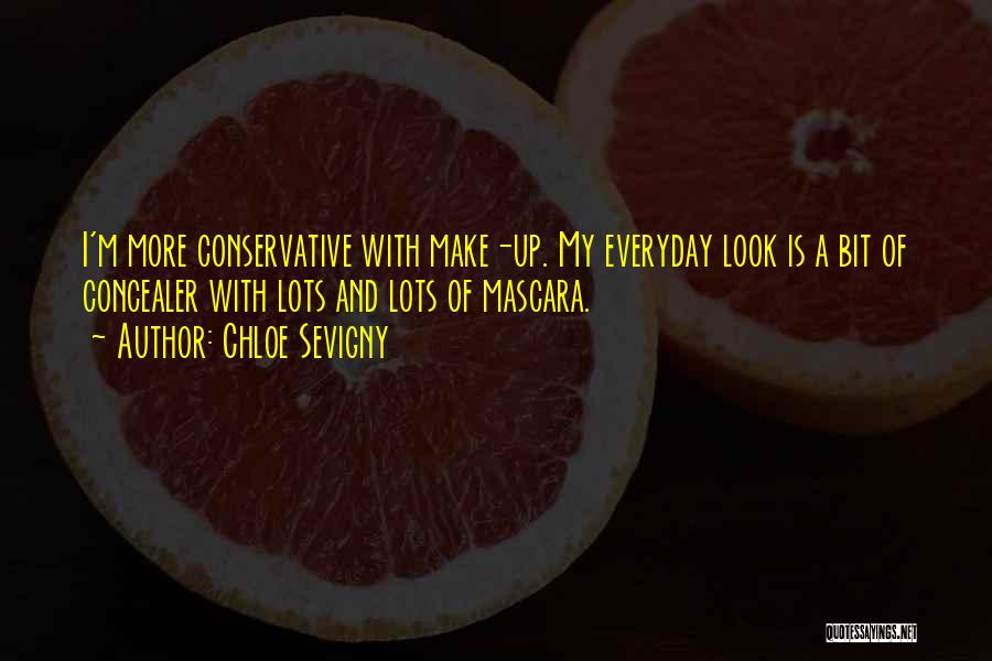 Chloe Sevigny Quotes: I'm More Conservative With Make-up. My Everyday Look Is A Bit Of Concealer With Lots And Lots Of Mascara.