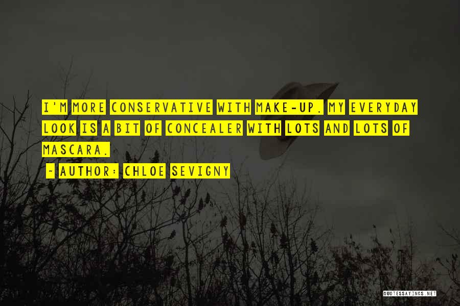 Chloe Sevigny Quotes: I'm More Conservative With Make-up. My Everyday Look Is A Bit Of Concealer With Lots And Lots Of Mascara.