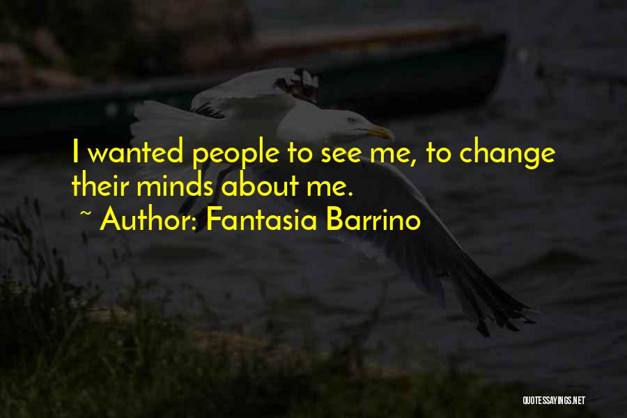 Fantasia Barrino Quotes: I Wanted People To See Me, To Change Their Minds About Me.