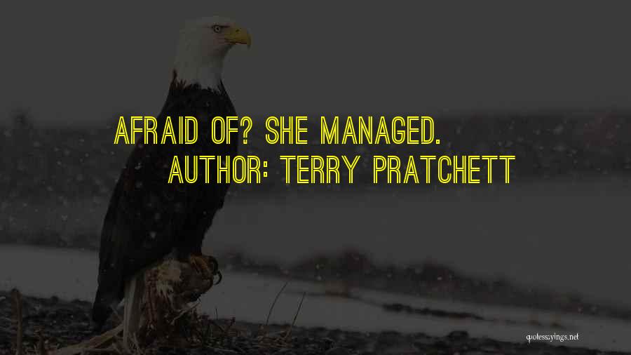 Terry Pratchett Quotes: Afraid Of? She Managed.