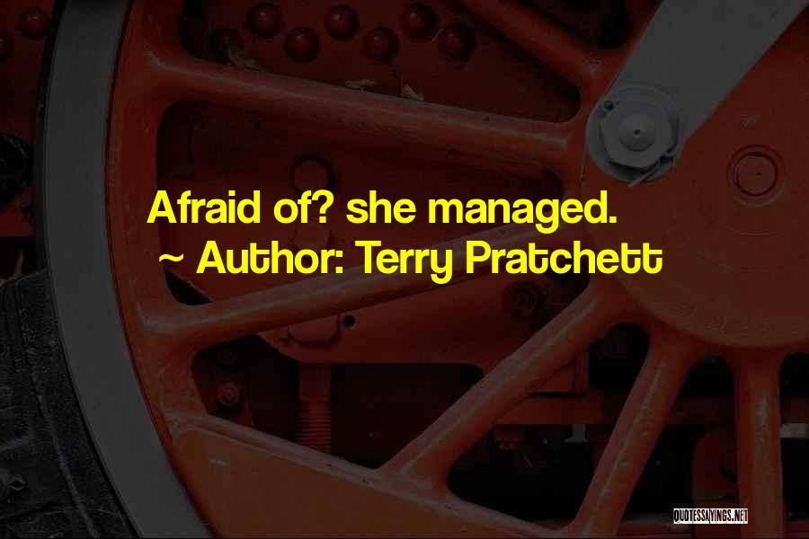 Terry Pratchett Quotes: Afraid Of? She Managed.