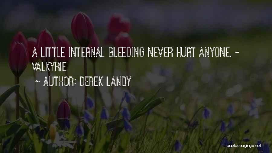 Derek Landy Quotes: A Little Internal Bleeding Never Hurt Anyone. - Valkyrie