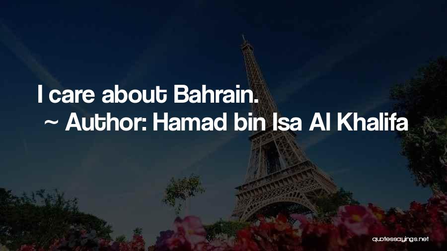 Hamad Bin Isa Al Khalifa Quotes: I Care About Bahrain.