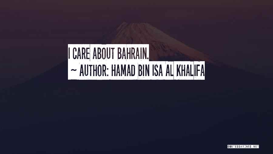 Hamad Bin Isa Al Khalifa Quotes: I Care About Bahrain.