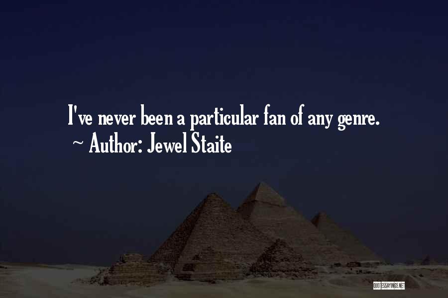 Jewel Staite Quotes: I've Never Been A Particular Fan Of Any Genre.
