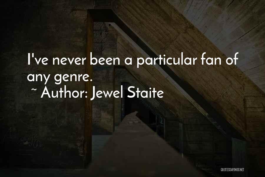 Jewel Staite Quotes: I've Never Been A Particular Fan Of Any Genre.