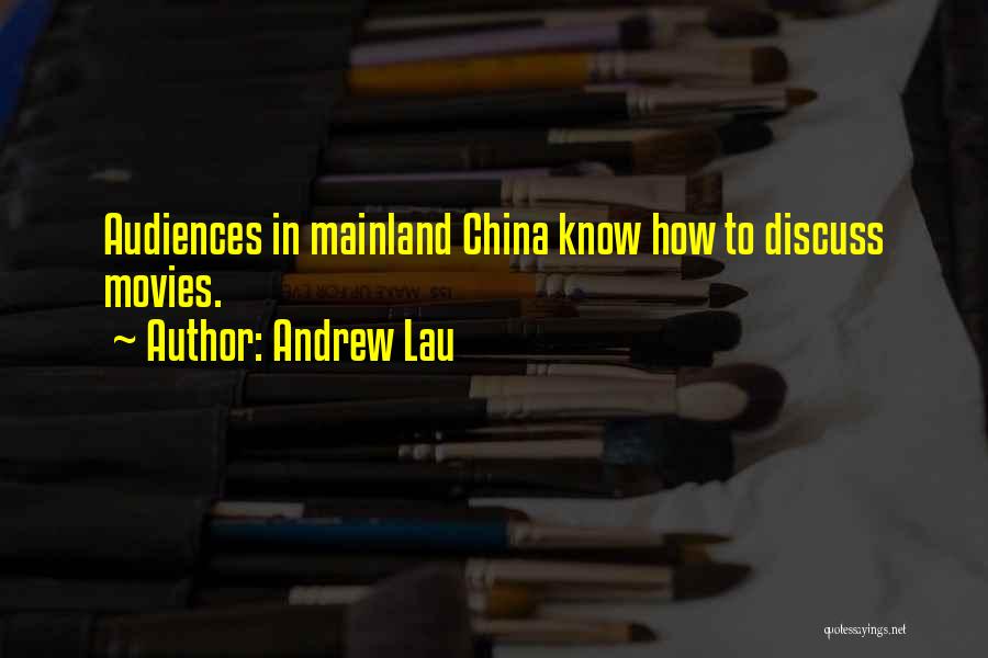 Andrew Lau Quotes: Audiences In Mainland China Know How To Discuss Movies.