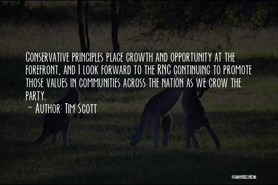 Tim Scott Quotes: Conservative Principles Place Growth And Opportunity At The Forefront, And I Look Forward To The Rnc Continuing To Promote Those