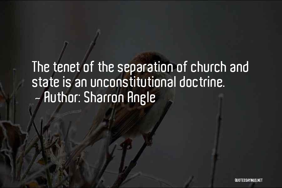 Sharron Angle Quotes: The Tenet Of The Separation Of Church And State Is An Unconstitutional Doctrine.