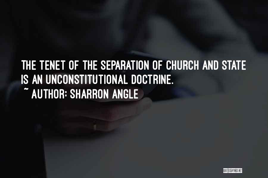 Sharron Angle Quotes: The Tenet Of The Separation Of Church And State Is An Unconstitutional Doctrine.