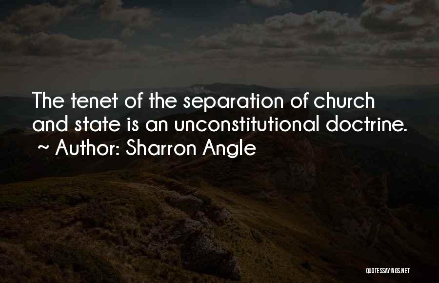 Sharron Angle Quotes: The Tenet Of The Separation Of Church And State Is An Unconstitutional Doctrine.