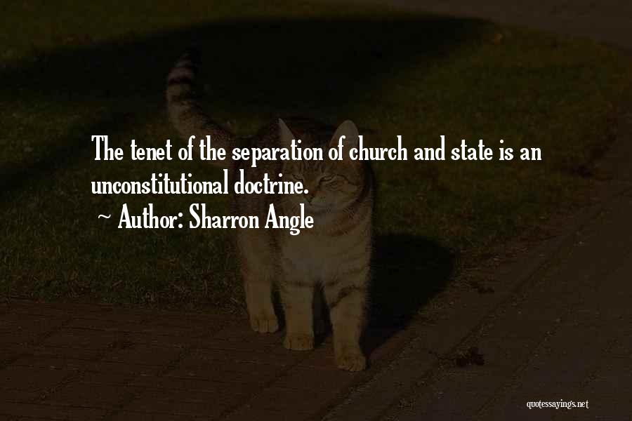 Sharron Angle Quotes: The Tenet Of The Separation Of Church And State Is An Unconstitutional Doctrine.