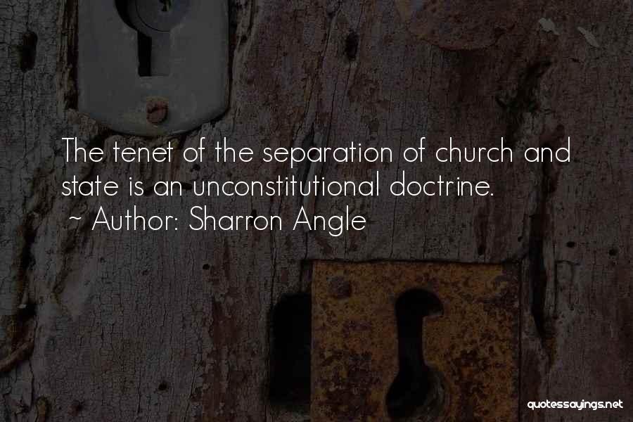 Sharron Angle Quotes: The Tenet Of The Separation Of Church And State Is An Unconstitutional Doctrine.