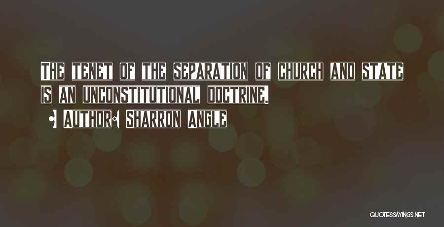 Sharron Angle Quotes: The Tenet Of The Separation Of Church And State Is An Unconstitutional Doctrine.