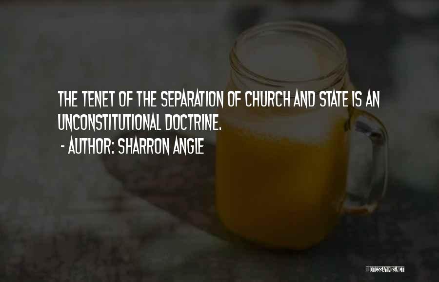 Sharron Angle Quotes: The Tenet Of The Separation Of Church And State Is An Unconstitutional Doctrine.