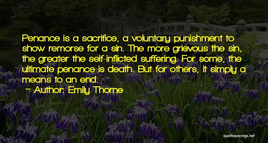 Emily Thorne Quotes: Penance Is A Sacrifice, A Voluntary Punishment To Show Remorse For A Sin. The More Grievous The Sin, The Greater