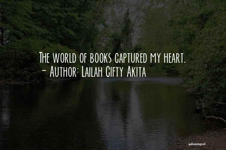 Lailah Gifty Akita Quotes: The World Of Books Captured My Heart.