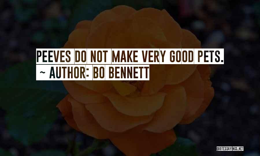 Bo Bennett Quotes: Peeves Do Not Make Very Good Pets.