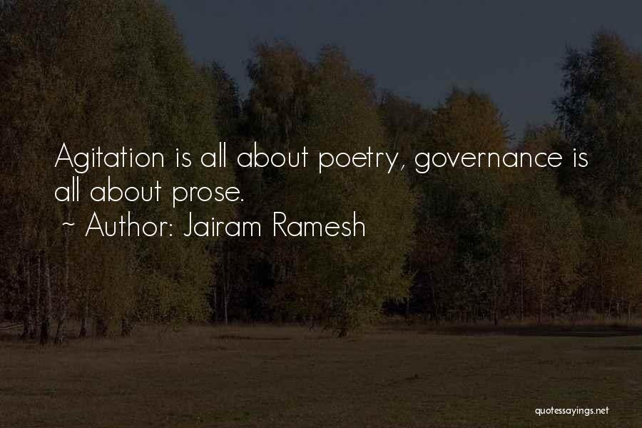 Jairam Ramesh Quotes: Agitation Is All About Poetry, Governance Is All About Prose.