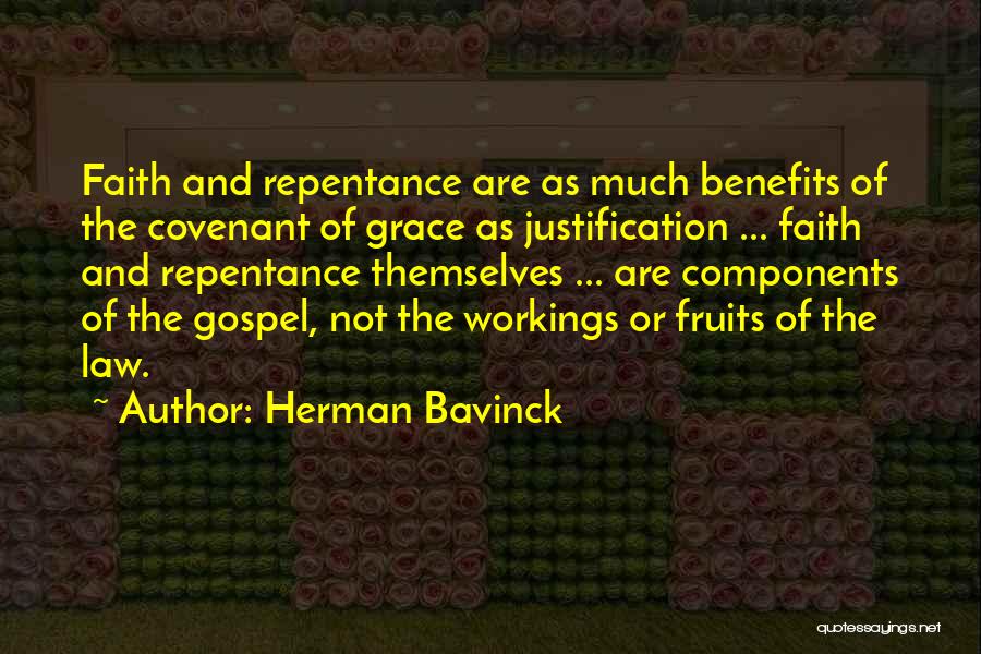 Herman Bavinck Quotes: Faith And Repentance Are As Much Benefits Of The Covenant Of Grace As Justification ... Faith And Repentance Themselves ...