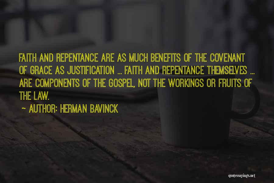 Herman Bavinck Quotes: Faith And Repentance Are As Much Benefits Of The Covenant Of Grace As Justification ... Faith And Repentance Themselves ...