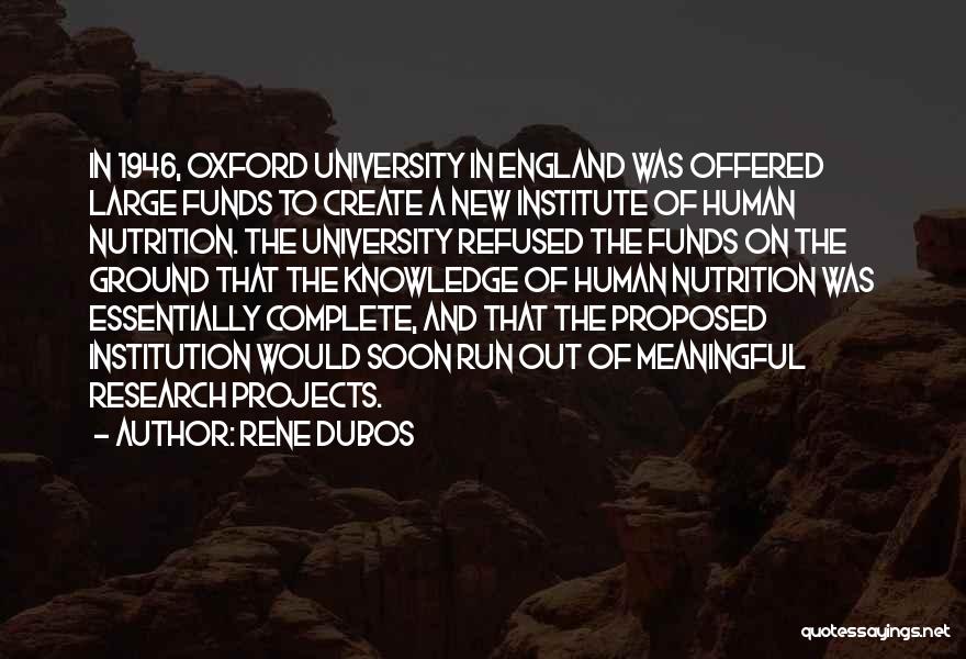 Rene Dubos Quotes: In 1946, Oxford University In England Was Offered Large Funds To Create A New Institute Of Human Nutrition. The University