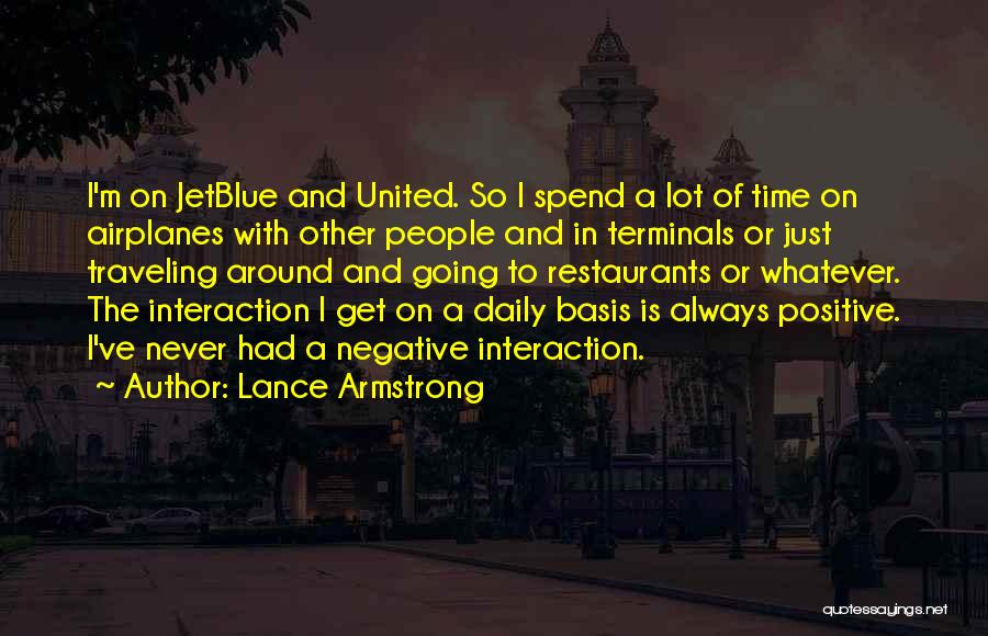 Lance Armstrong Quotes: I'm On Jetblue And United. So I Spend A Lot Of Time On Airplanes With Other People And In Terminals