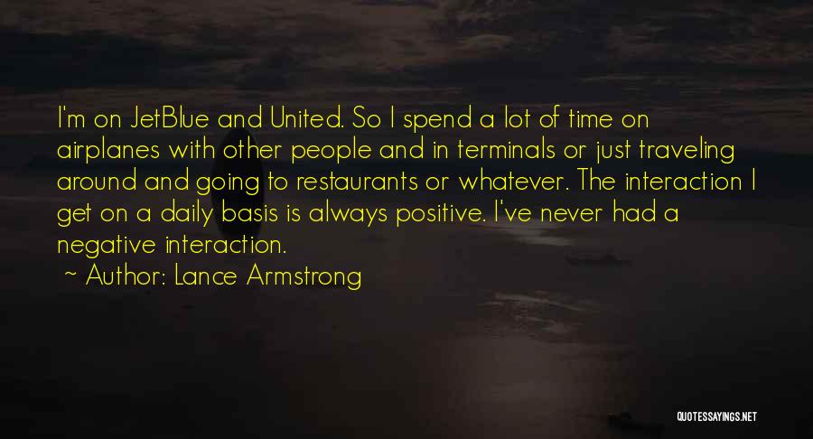 Lance Armstrong Quotes: I'm On Jetblue And United. So I Spend A Lot Of Time On Airplanes With Other People And In Terminals