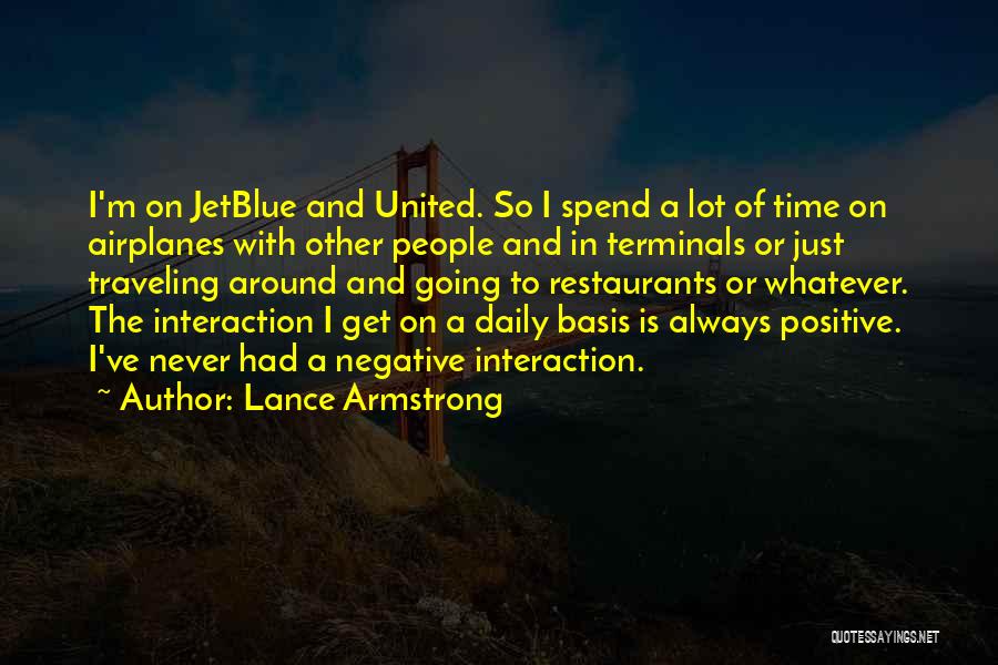 Lance Armstrong Quotes: I'm On Jetblue And United. So I Spend A Lot Of Time On Airplanes With Other People And In Terminals