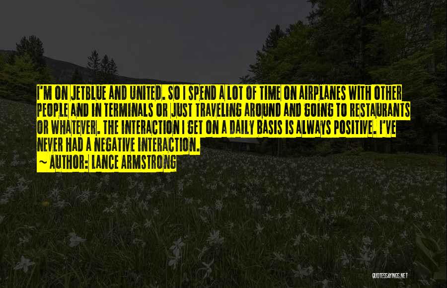 Lance Armstrong Quotes: I'm On Jetblue And United. So I Spend A Lot Of Time On Airplanes With Other People And In Terminals