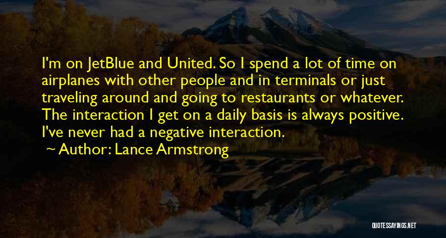 Lance Armstrong Quotes: I'm On Jetblue And United. So I Spend A Lot Of Time On Airplanes With Other People And In Terminals