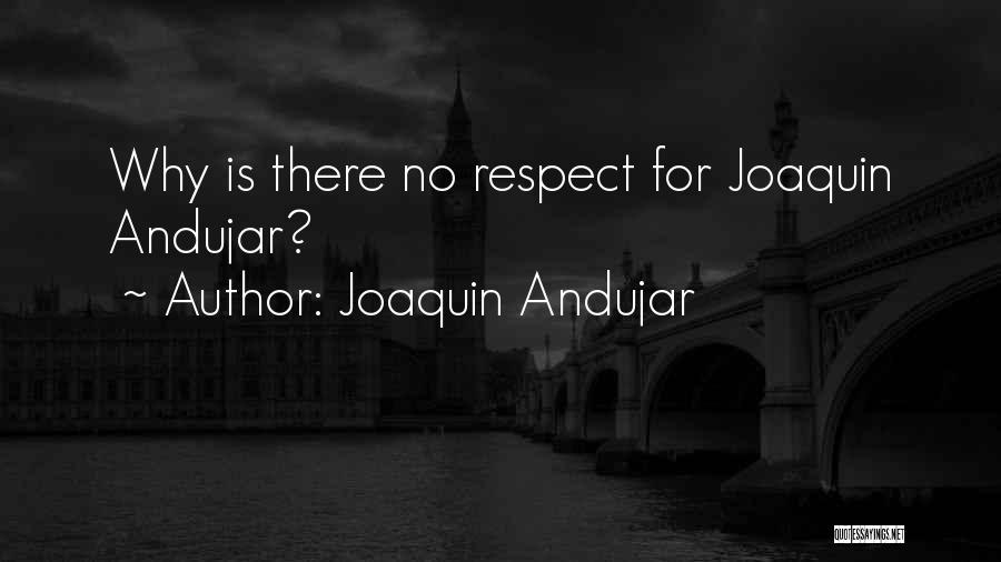 Joaquin Andujar Quotes: Why Is There No Respect For Joaquin Andujar?
