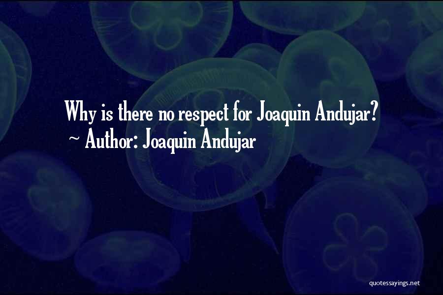 Joaquin Andujar Quotes: Why Is There No Respect For Joaquin Andujar?