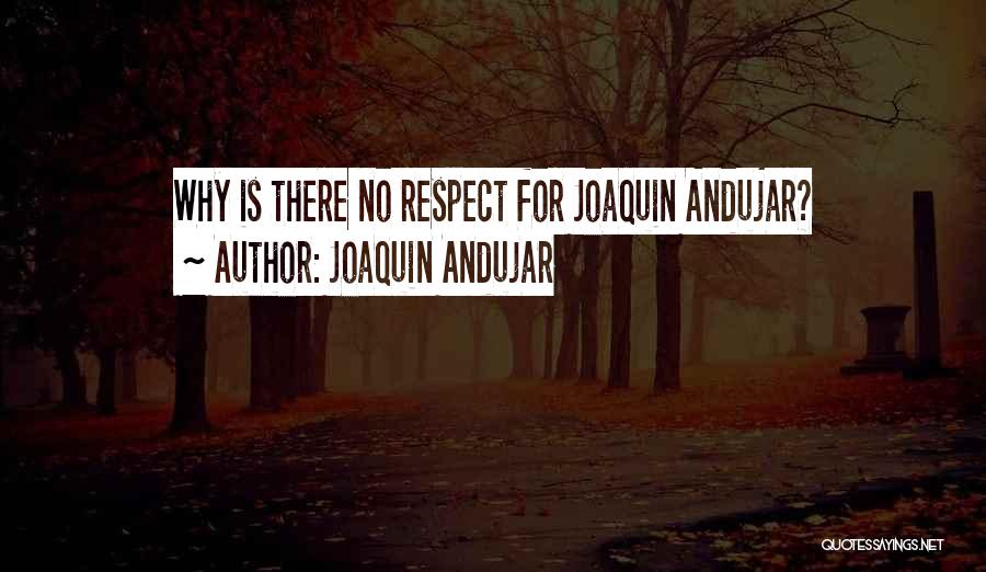 Joaquin Andujar Quotes: Why Is There No Respect For Joaquin Andujar?