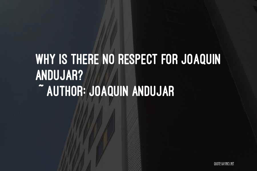 Joaquin Andujar Quotes: Why Is There No Respect For Joaquin Andujar?
