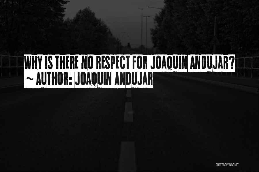 Joaquin Andujar Quotes: Why Is There No Respect For Joaquin Andujar?