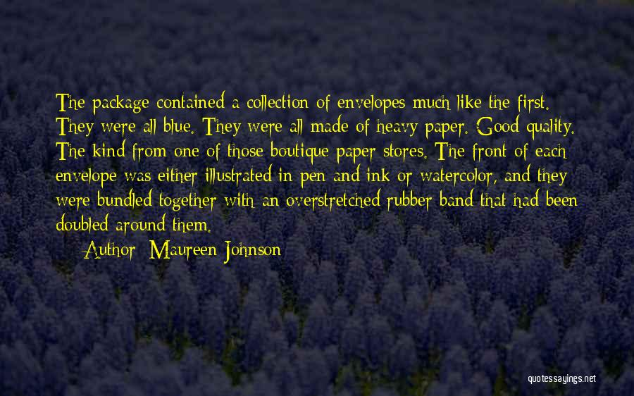 Maureen Johnson Quotes: The Package Contained A Collection Of Envelopes Much Like The First. They Were All Blue. They Were All Made Of