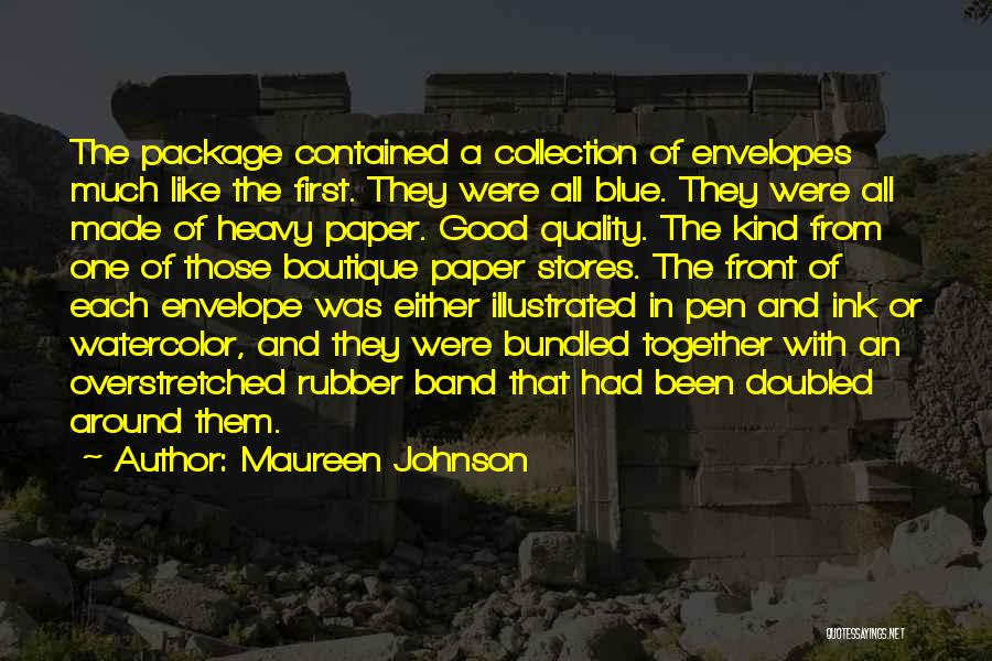 Maureen Johnson Quotes: The Package Contained A Collection Of Envelopes Much Like The First. They Were All Blue. They Were All Made Of